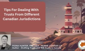 Tips For Dealing With Trusts From Different Canadian Jurisdictions