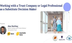 Working with a Trust Company or Legal Professional as a Substitute Decision Maker